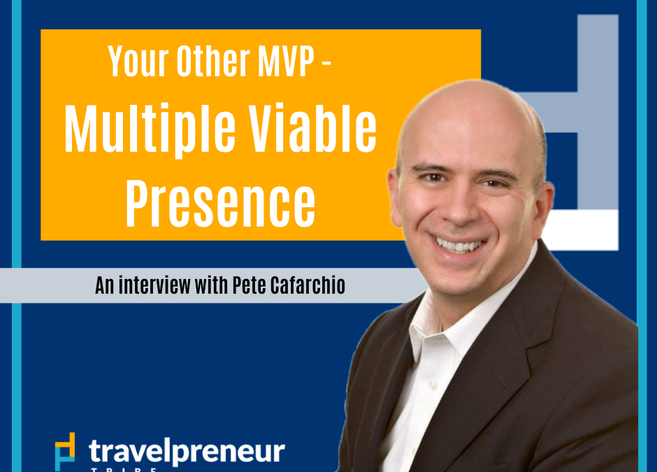 “Your Other MVP – Minimum Viable Presence” An Interview with Pete Cafarchio