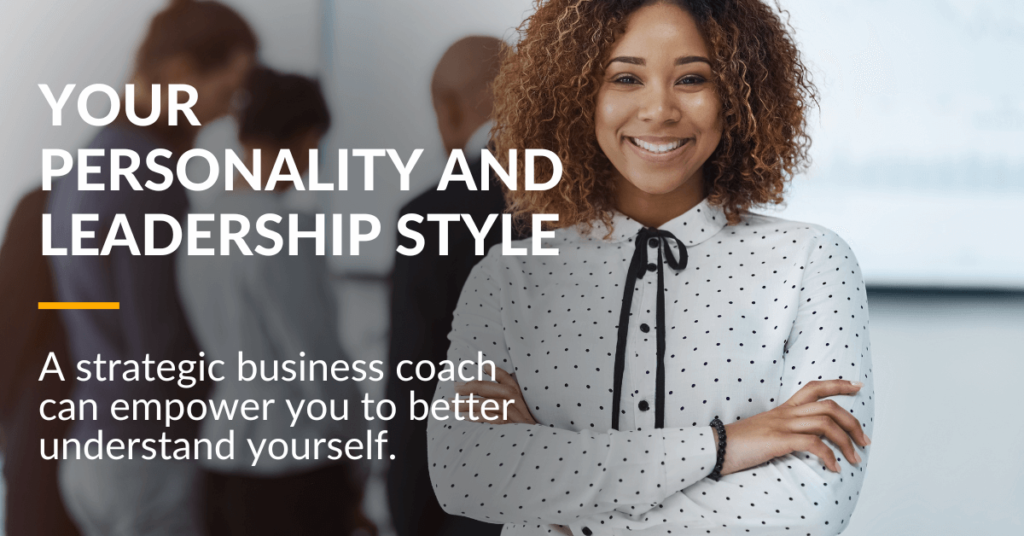 A strategic business coach will help you learn to work with different types of people