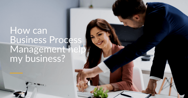 How can Business Process Management help my business