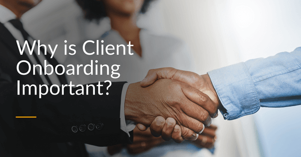 Why is Client Onboarding Important