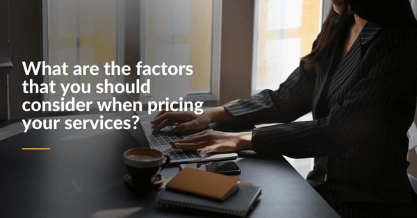 Factors to Consider in order to price your services right