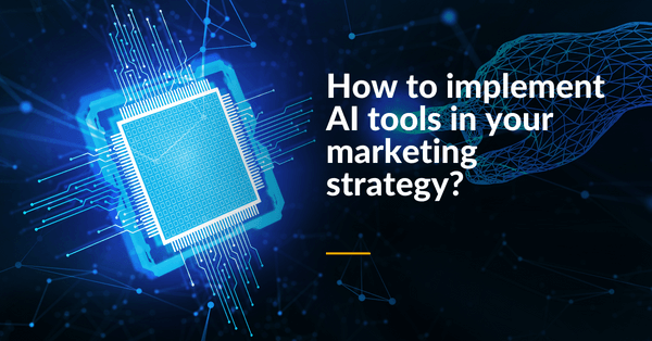Implementing AI tools in your marketing strategy
