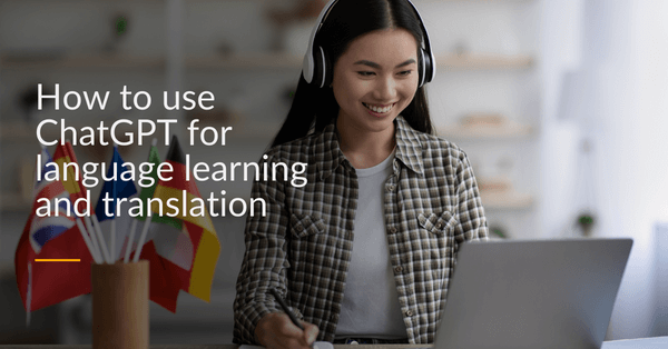 ChatGPT for language learning and translation