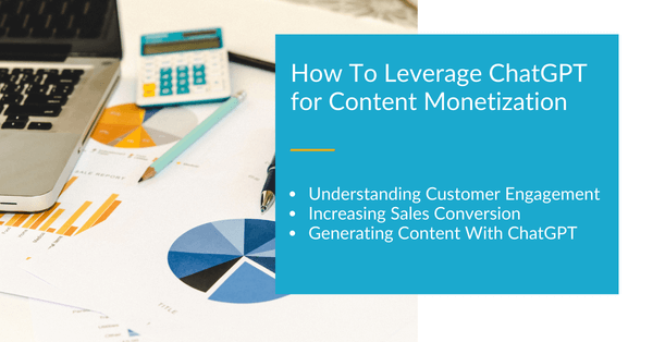 Leveraging ChatGPT for Content Monetization